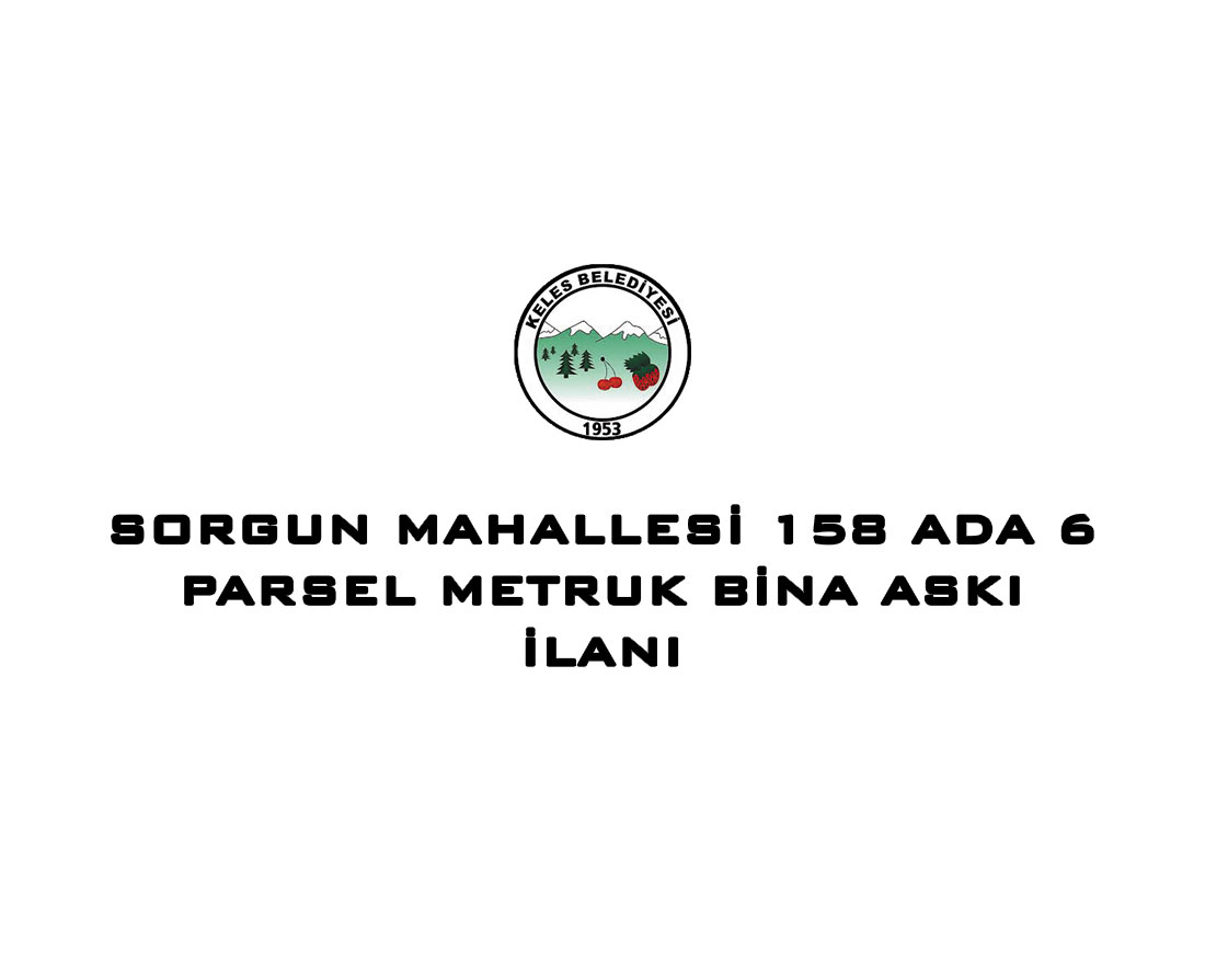 Sorgun Mahallesi 158 Ada 6 Parsel Metruk Bina Askı İlanı